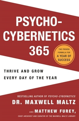 Psycho-Cybernetics 365: Thrive and Grow Every Day of the Year by Maltz, Maxwell