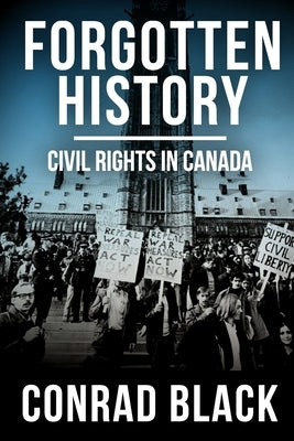Forgotten History: Civil Rights in Canada by Black, Conrad