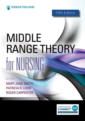 Middle Range Theory for Nursing by Smith, Mary Jane