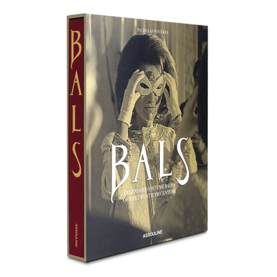 Bals: Legendary Balls of the Twentieth Century by Foulkes, Nicholas
