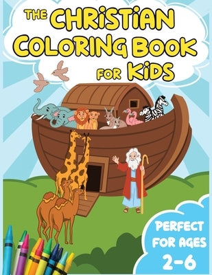 The Christian Coloring Book for Kids: Iconic Bible Stories from the Old and New Testament by Loy, Durand