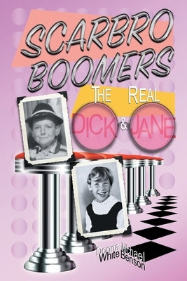 Scarbro Boomers: The Real Dick and Jane by White, Donna
