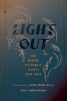 Light Out and Modern Vietnamese Stories, 1930-1954 by Ha, Quan Manh