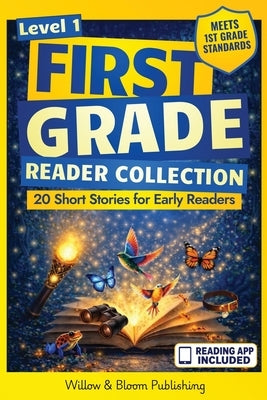 First Grade Reader Collection: Level 1: 20 Fiction and Nonfiction Short Stories for Early Readers to Build Confidence, Master Full Sentences, and Impr by Whitlock, Rebecca