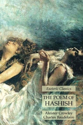 The Poem of Hashish: Esoteric Classics by Crowley, Aleister