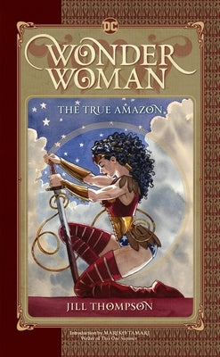 Wonder Woman: The True Amazon by Thompson, Jill