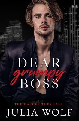 Dear Grumpy Boss: A Brother's Best Friend Office Romance by Wolf, Julia