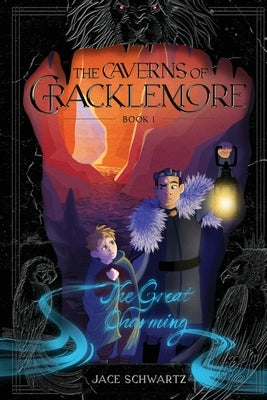 The Great Charming: The Caverns of Cracklemore Book 1 by Schwartz