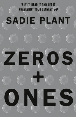 Zeros and Ones: Digital Women and the New Technoculture by Plant, Sadie
