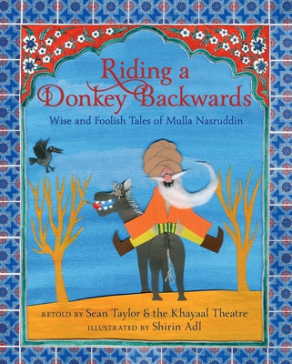 Riding a Donkey Backwards: Wise and Foolish Tales of Mulla Nasruddin by Taylor, Sean