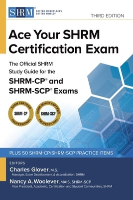 Ace Your Shrm Certification Exam: The Official Shrm Study Guide for the Shrm-Cp(r) and Shrm-Scp(r) Exams by Glover, Charles
