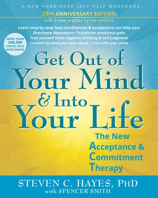 Get Out of Your Mind and Into Your Life: The New Acceptance and Commitment Therapy by Hayes, Steven C.