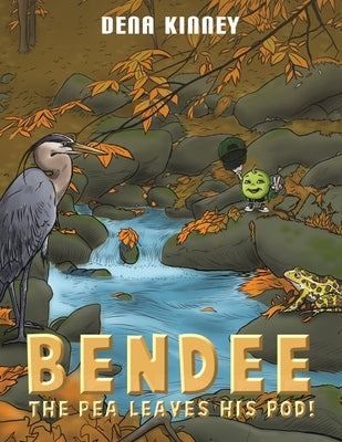 Bendee the Pea Leaves His Pod! by Kinney, Dena