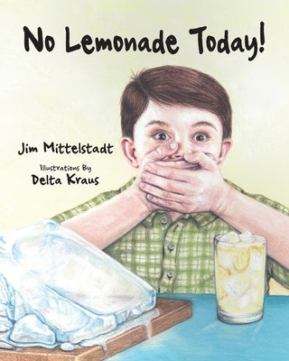 No Lemonade Today! by Mittelstadt, Jim
