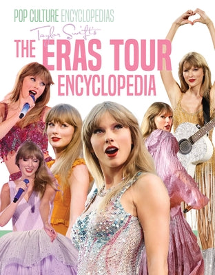 Taylor Swift's the Eras Tour Encyclopedia by Bolte, Mari