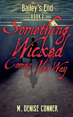 Something Wicked Comes Her Way by Conner, M. Denise