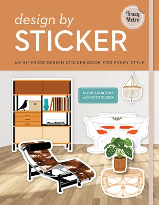 Design by Sticker: An Interior Design Sticker Book for Every Style by Metro, Tracy