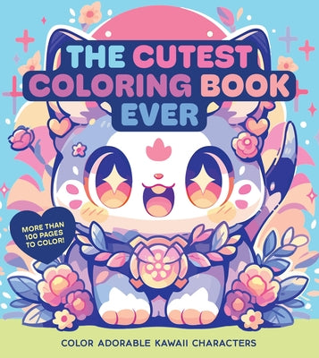 The Cutest Coloring Book Ever: Color Adorable Kawaii Characters by Editors of Chartwell Books