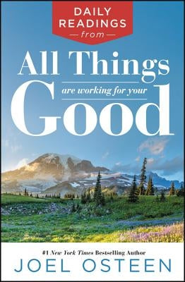 Daily Readings from All Things Are Working for Your Good by Osteen, Joel