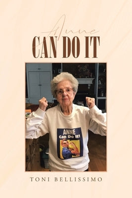 Anne Can Do It: A Hudson Valley Girl's Story by Bellissimo, Toni