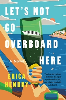 Let's Not Go Overboard Here by Hendry, Erica