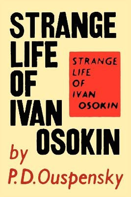 Strange Life of Ivan Osokin by Ouspensky, P. D.