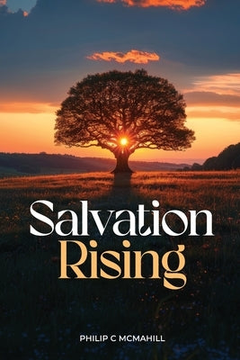 Salvation Rising by McMahill, Philip C.