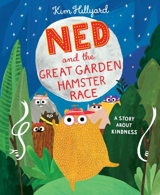 Ned and the Great Garden Hamster Race: A Story about Kindness by Hillyard, Kim