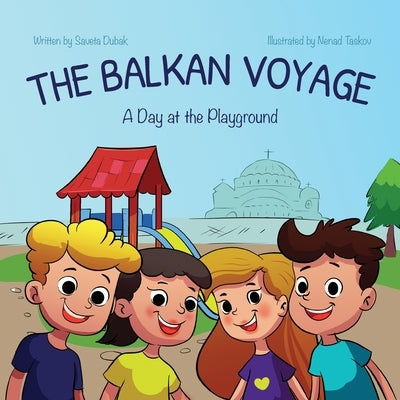 The Balkan Voyage: A Day at the Playground by Dubak, Saveta