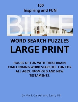 Bible Word Search Puzzles: Test Your Bible Knowledge With 100 Large Print Bible-Themed Word Search Puzzles by Hill, Larry