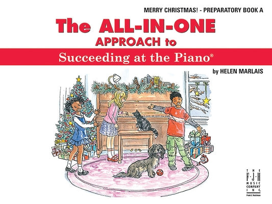 The All-In-One Approach to Succeeding at the Piano, Merry Christmas, Preparatory a by Marlais, Helen