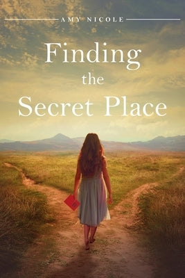 Finding the Secret Place by Nicole, Amy