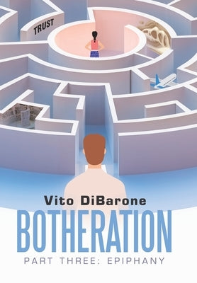 Botheration: Part Three: Epiphany by Dibarone, Vito