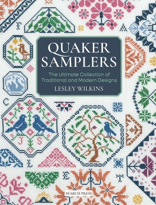 Quaker Samplers: The Ultimate Collection of Traditional and Modern Designs by Wilkins, Lesley