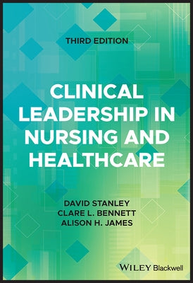 Clinical Leadership in Nursing and Healthcare by Stanley, David