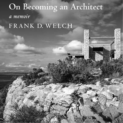 On Becoming an Architect by Welch, Frank