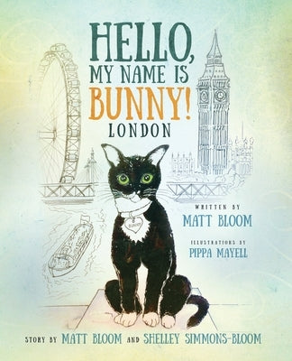 Hello, My Name is Bunny!: London by Bloom, Matt