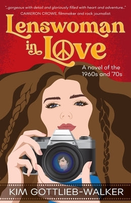 Lenswoman in Love: a novel of the 1960s & '70s by Gottlieb Walker, Kim R.