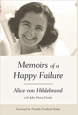 Memoirs of a Happy Failure by Von Hildebrand, Alice