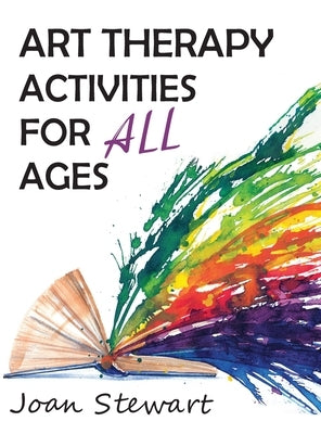 Art Therapy Activities for All Ages by Stewart, Joan