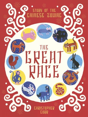 The Great Race: The Story of the Chinese Zodiac by Corr, Christopher