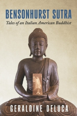 Bensonhurst Sutra: Tales of an Italian American Buddhist by DeLuca, Geraldine