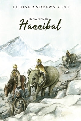 He Went With Hannibal by Kent, Louise Andrews