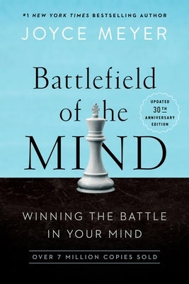 Battlefield of the Mind (30th Anniversary Edition): Winning the Battle in Your Mind by Meyer, Joyce