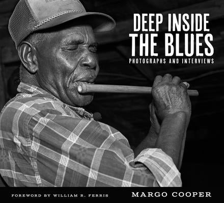 Deep Inside the Blues: Photographs and Interviews by Cooper, Margo