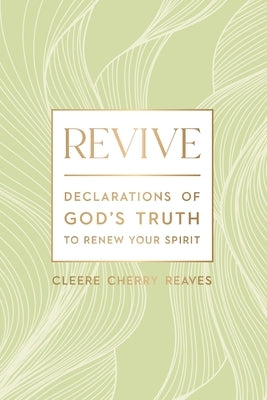 Revive: Declarations of God's Truth to Renew Your Spirit by Reaves, Cleere Cherry