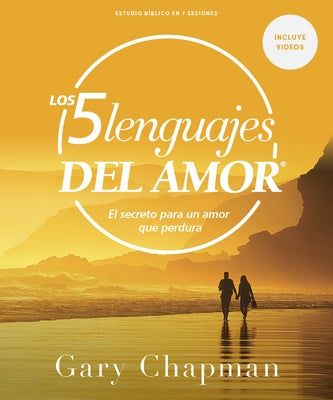 Los Cinco Lenguajes del Amor - Estudio B?blico Con Videos: El Secreto Para Un Amor Que Perdura by Chapman, Gary