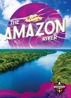 The Amazon River by Sexton, Colleen