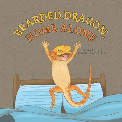 Bearded Dragon, Home Alone: A Wordless Picture Book Full of Fun and Joy by Obina, D. R.