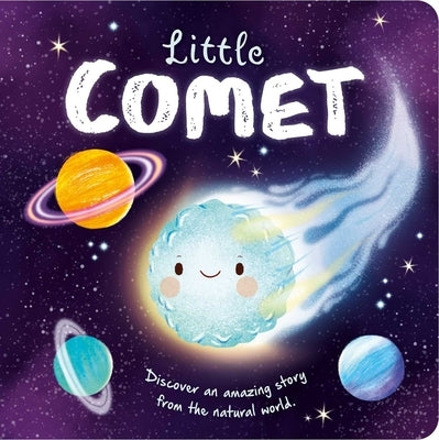 Nature Stories: Little Comet-Discover an Amazing Story from the Natural World: Padded Board Book by Igloobooks